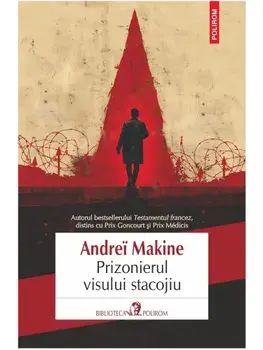Prizonierul visului stacojiu/Andrei Makine