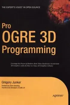 Pro OGRE 3D Programming. 1st ed., Hardback/Gregory Junker