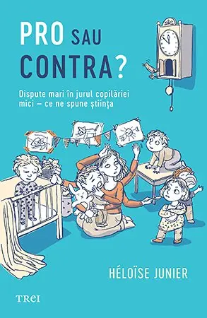 Pro sau contra? Dispute mari în jurul copilăriei mici – ce ne spune știința - Héloïse Junier