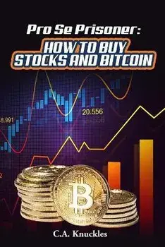 Pro Se Prisoner How to Buy Stocks and Bitcoin, Paperback/Freebird Publishers