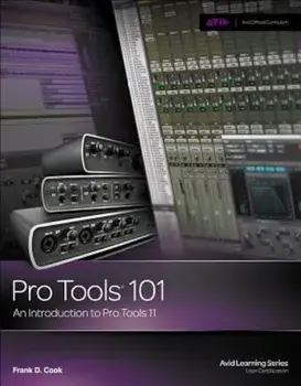 Pro Tools 101: An Introduction to Pro Tools 11 'With DVD', Paperback/Frank D. Cook