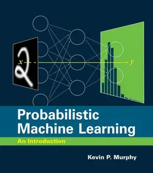 Probabilistic Machine Learning, Hardback/Kevin P. Murphy