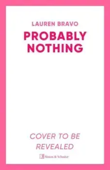 Probably Nothing. A irresistibly witty and hilarious novel for summer 2024, Hardback/Lauren Bravo