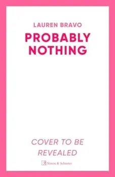 Probably Nothing. An irresistibly warm, witty and hilarious novel, Paperback/Lauren Bravo