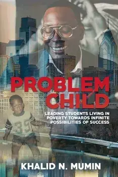 Problem Child: Leading Students Living in Poverty Towards Infinite Possibilities of Success, Paperback/Robert L. Green