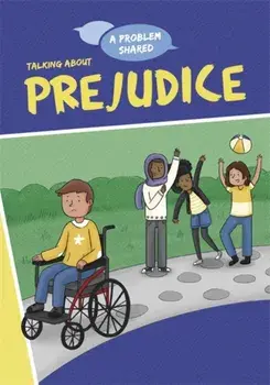 Problem Shared: Talking About Prejudice, Hardback/Louise Spilsbury