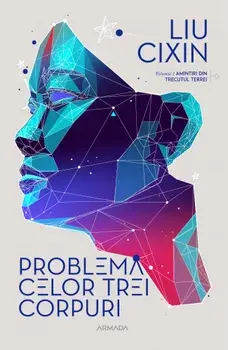 Problema celor trei corpuri. Seria Amintiri din trecutul Terrei. Partea I/Liu Cixin