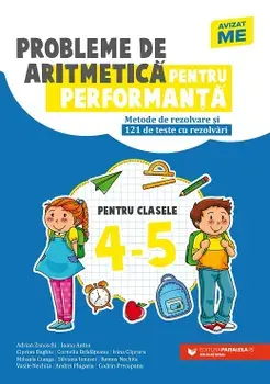 Probleme de aritmetica pentru performanta. Metode de rezolvare si 121 de teste cu rezolvari pentru clasele IV-V. Editia a II-a/***