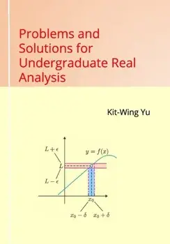 Problems and Solutions for Undergraduate Real Analysis, Paperback/Kit-Wing Yu