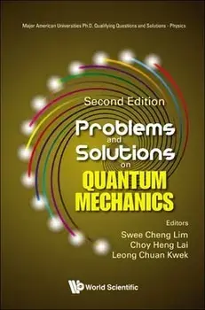 Problems and Solutions on Quantum Mechanics (Second Edition), Paperback/Swee Cheng Lim