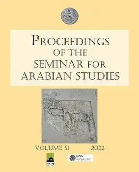 Proceedings of the Seminar for Arabian Studies Volume 51 2022. Papers from the fifty-fourth meeting of the Seminar for Arabian Studies held virtually on 2-4 and 9-11 July 2021, Paperback/***