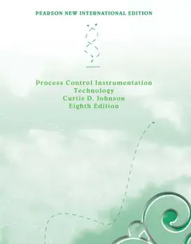Process Control Instrumentation Technology: Pearson New International Edition. 8 ed, Paperback/Curtis Johnson