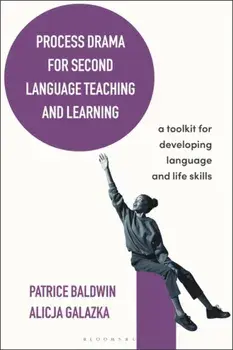 Process Drama for Second Language Teaching and Learning. A Toolkit for Developing Language and Life Skills, Paperback/***
