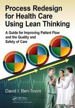 Process Redesign for Health Care Using Lean Thinking. A Guide for Improving Patient Flow and the Quality and Safety of Care, Paperback/David I. Ben-Tovim