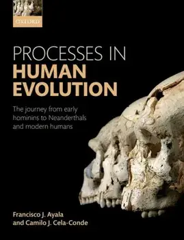 Processes in Human Evolution. The journey from early hominins to Neanderthals and modern humans, Paperback/Camilo J. Cela-Conde