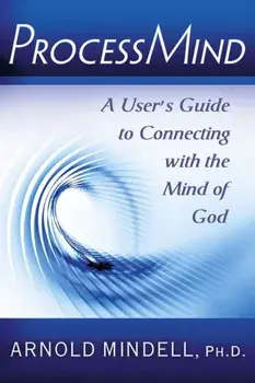 Processmind. A User's Guide to Connecting with the Mind of God, Paperback/Arnold (Arnold Mindell) Mindell