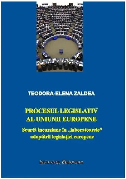 Procesul legislativ al Uniunii Europene | Teodora-Elena Zaldea