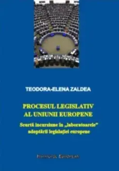 Procesul legislativ al Uniunii Europene/Teodora-Elena Zaldea