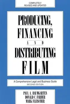 Producing, Financing, and Distributing Film: A Comprehensive Legal and Business Guide, Paperback/Donald C. Farber