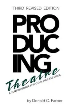 Producing Theatre: A Comprehensive Legal and Business Guide, Paperback/Donald Farber