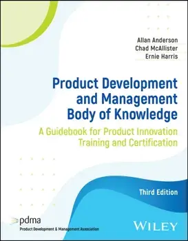 Product Development and Management Body of Knowledge. A Guidebook for Product Innovation Training and Certification, 3 ed, Paperback/Ernie Harris