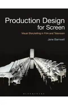 Production Design for Screen: Visual Storytelling in Film and Television - Jane Barnwell