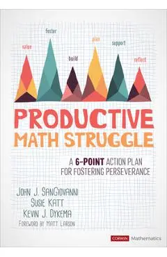Productive Math Struggle: A 6-Point Action Plan for Fostering Perseverance - John J. Sangiovanni