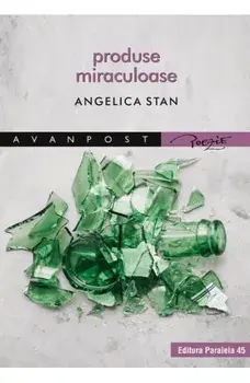 Produse miraculoase/Angelica Stan