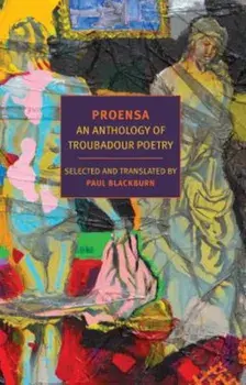 Proensa: An Anthology of Troubadour Poetry, Paperback/Paul Blackburn