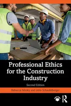 Professional Ethics for the Construction Industry. 2 ed, Paperback/John Schaufelberger