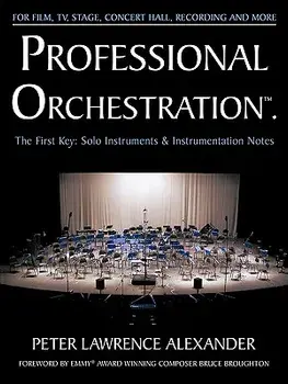 Professional Orchestration Vol 1: Solo Instruments & Instrumentation Notes, Paperback/Peter Lawrence Alexander