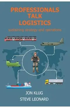 Professionals Talk Logistics: Sustaining Strategy and Operations - Jon Klug