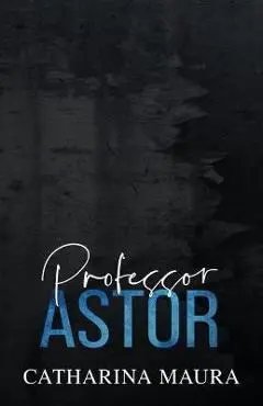 Professor Astor - Catharina Maura