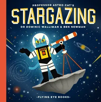 Professor Astro Cat's Stargazing, Hardback/Dominic Walliman