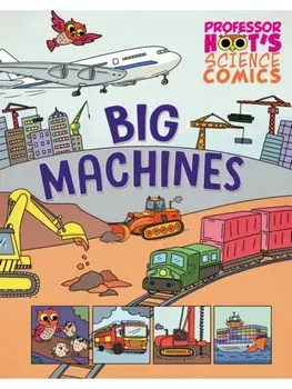 Professor Hoot's Science Comics: Big Machines, Paperback/Greta Birch