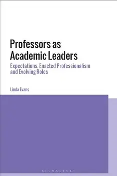 Professors as Academic Leaders: Expectations, Enacted Professionalism and Evolving Roles, Paperback/Linda Evans