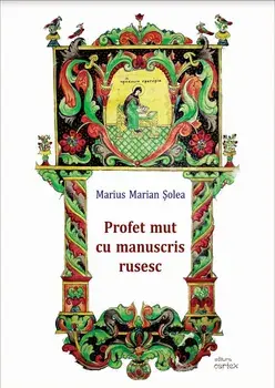 Profet mut cu manuscris rusesc/Marius Marian Solea