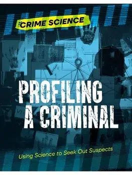 Profiling a Criminal. Using Science to Seek Out Suspects, Paperback/Sarah Eason