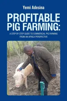 Profitable Pig Farming: A step by step guide to commercial pig farming from an Africa perspective: Pig farming in Africa, Paperback/Adeyemi a. Adesina