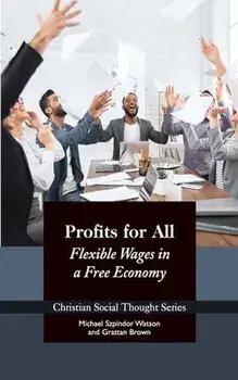 Profits for All: Flexible Wages in a Free Economy, Paperback/Michael Szpindor Watson