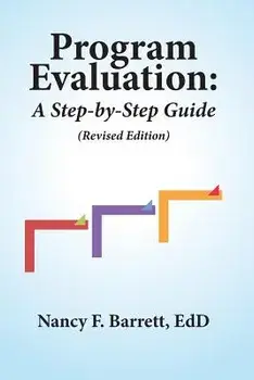 Program Evaluation: A Step-By-Step Guide (Revised Edition), Paperback/Nancy F. Barrett Edd