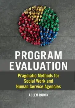 Program Evaluation. Pragmatic Methods for Social Work and Human Service Agencies, Paperback/Allen Rubin