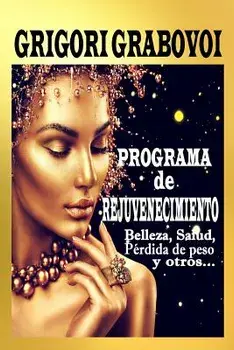 Programa de Rejuvenecimiento: Belleza, Salud, Pérdida de Peso Y Otros..., Paperback/Grigori Grabovoi