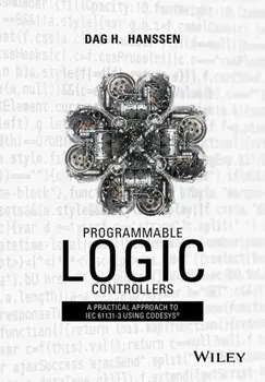 Programmable Logic Controllers. A Practical Approach to IEC 61131-3 using CoDeSys, Hardback/Dag H. Hanssen