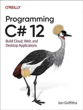 Programming C# 12. Build Cloud, Web, and Desktop Applications, Paperback/Ian Griffiths