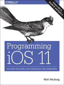 Programming iOS 11. Dive Deep into Views, View Controllers, and Frameworks, Paperback/Matt Neuberg
