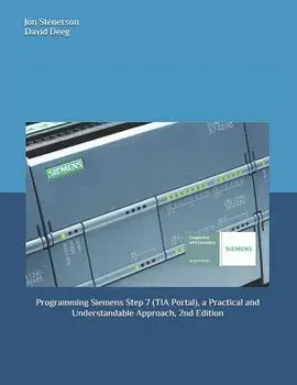 Programming Siemens Step 7 (TIA Portal), a Practical and Understandable Approach, 2nd Edition, Paperback/David Deeg