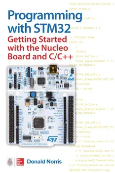 Programming with Stm32: Getting Started with the Nucleo Board and C/C++, Paperback/Donald Norris