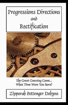 Progressions Directions and Rectification, Paperback/Zipporah Pottenger Dobyns