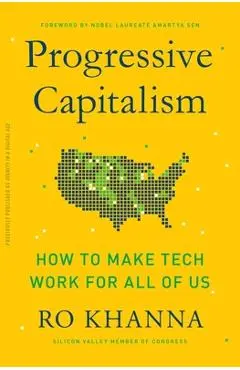 Progressive Capitalism: How to Make Tech Work for All of Us - Ro Khanna